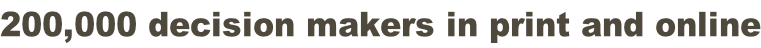 200,000 decision makers in print and online