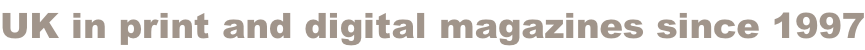 UK in print and digital magazines since 1997